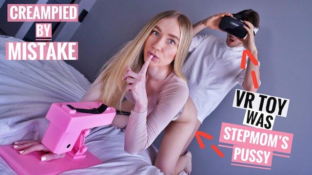 Шлюха в VR или мачеха? Она обманула меня и кончить внутрь! (поймано на камеру)